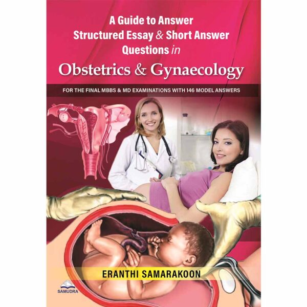 A Guide To Answer Structured Essay & Short Answer Questions in Obstetrics & Gynaecology