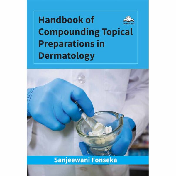 Hand Book of Compounding Topical Preparations in Dermatology